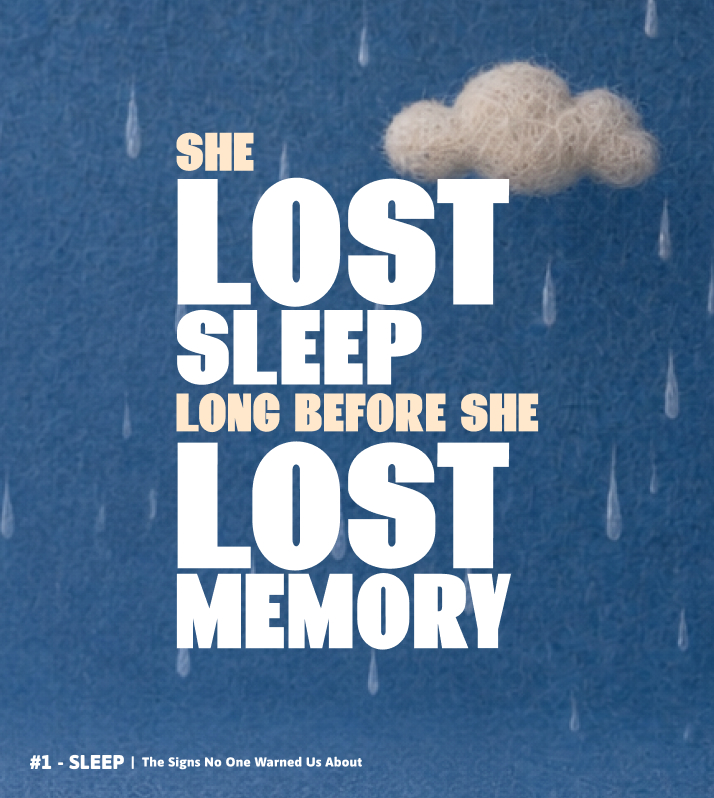 Sleep — She lost sleep long before she lost memory